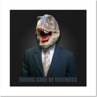 Tyrannosaurus Rex Taking Care Of Business Posters and Art